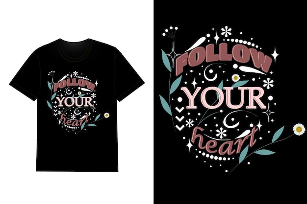 Follow Your Heart Typography T Shirt Design