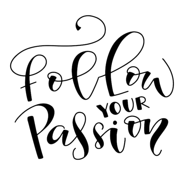 Follow your passion black lettering isolated on white background