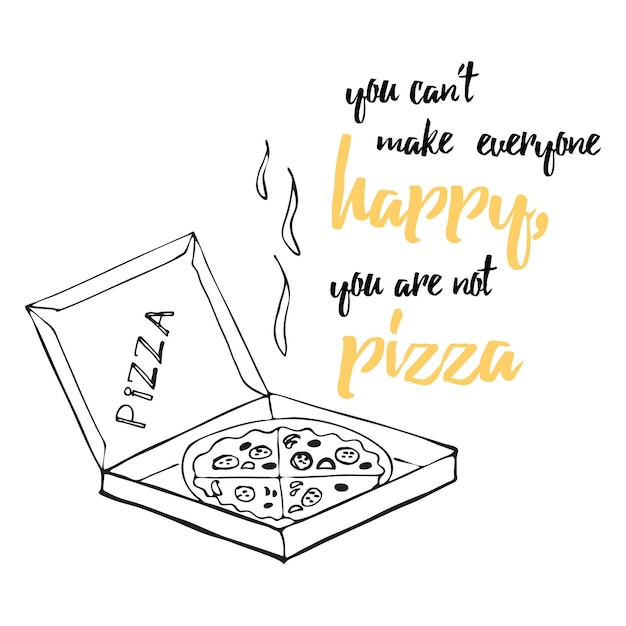 Vector food quote pizza quote you can't make everyone happy you're not pizza