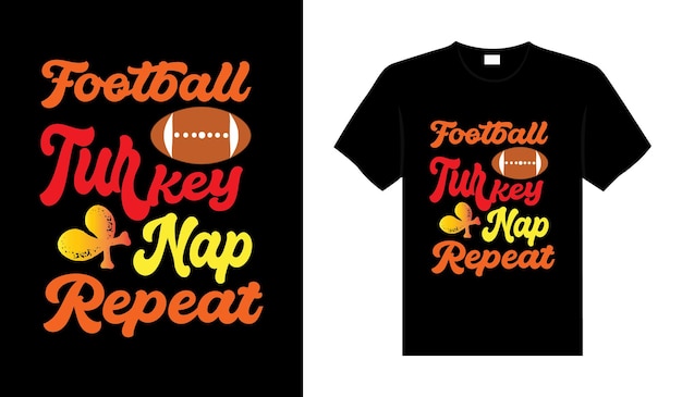 Football turkey nap repeat  Hand drawn Happy Thanksgiving design typography lettering tshirt quote