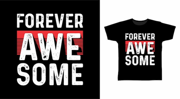 Forever awesome typography t shirt design concept