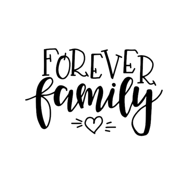 Forever family Hand drawn typography poster. Conceptual handwritten phrase Home and Family, hand lettered calligraphic design. Lettering.