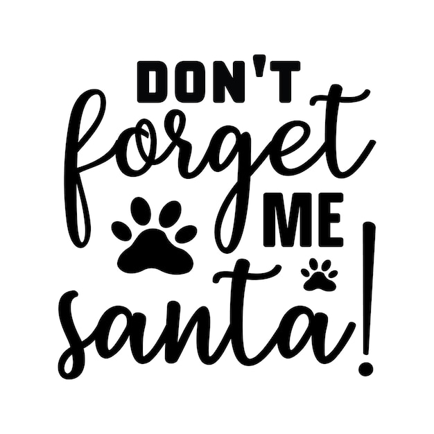 don't forget me santa!,dog svg bundle,dog svg