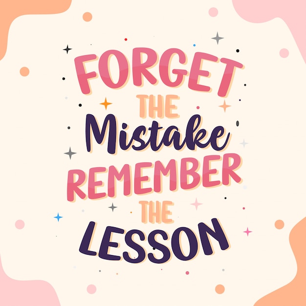 Forget the Mistake Remember the Lesson. Best Inspirational  Quotes Lettering Typography