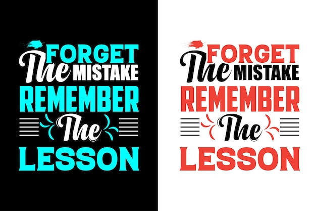 Forget the mistake, remember the lesson. Inspirational quotes tshirt design vector template