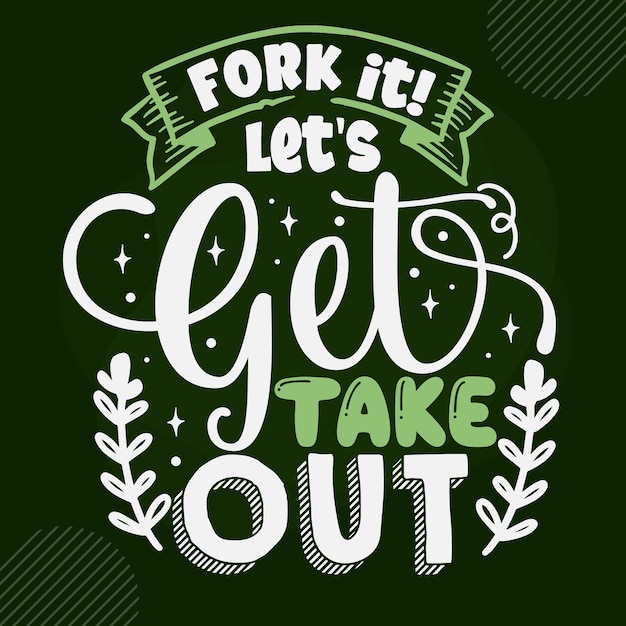 Fork itLets get take out Unique typography element Premium Vector Design