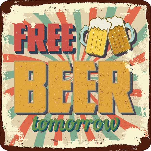 Free beer tomorrow vintage grunge retro sign