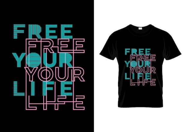 Free Your Life T Shirt Design Vector