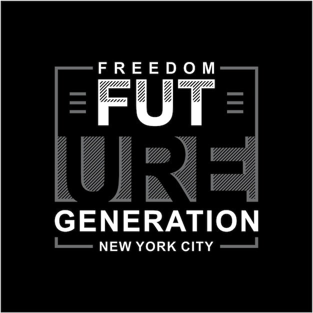 Freedom future generation typography ready to print premium vector