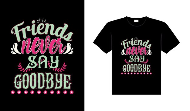 Friends t-shirt design lettering typography quote relationship merchandise design