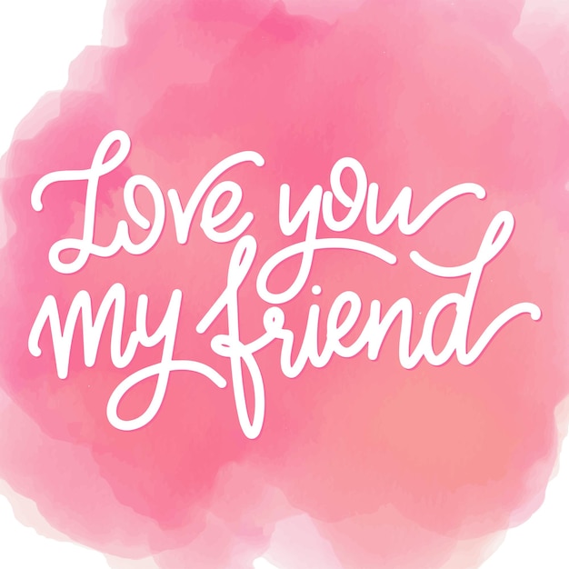 Friendship day hand drawn lettering. Love you my friend. Vector elements for invitations, posters, greeting cards. T-shirt design. Friendship quotes.