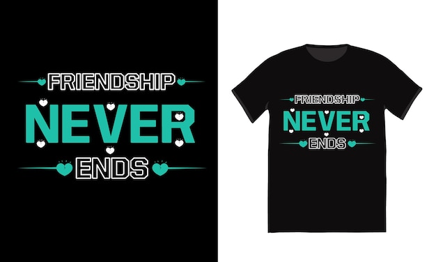 Friendship Day TShirt Design Friendship never ends