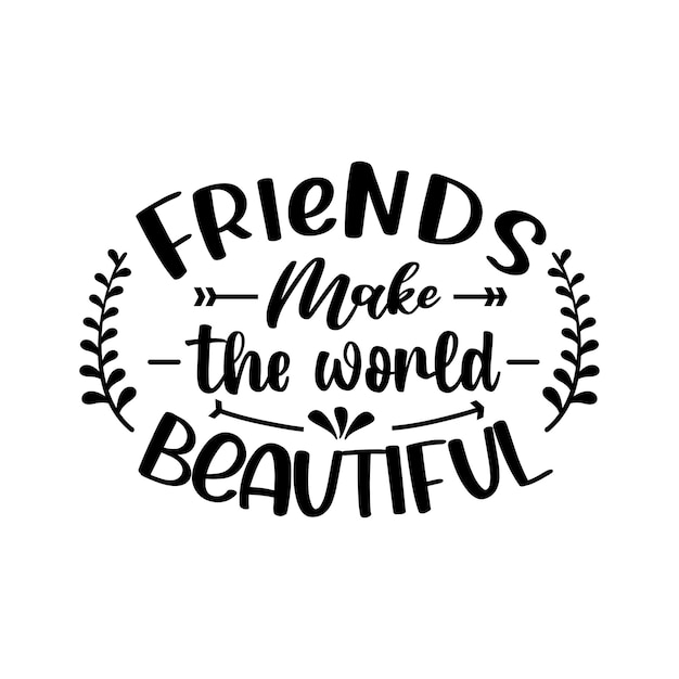 Friendship quotes svg lettering vector