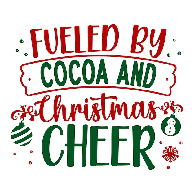 Fueled by cocoa and Christmas cheer Typography Premium Vector Design quote template