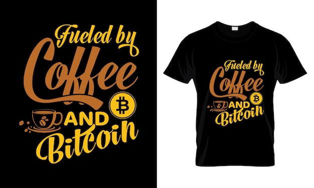 Fueled by coffee and bitcoin lettering typography t shirt design