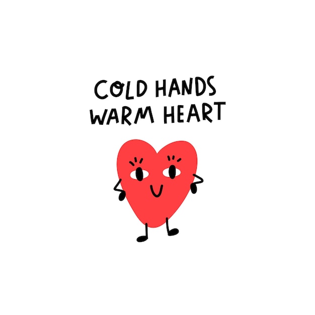 Funny cartoon character Heart The inscription Cold hands warm heart