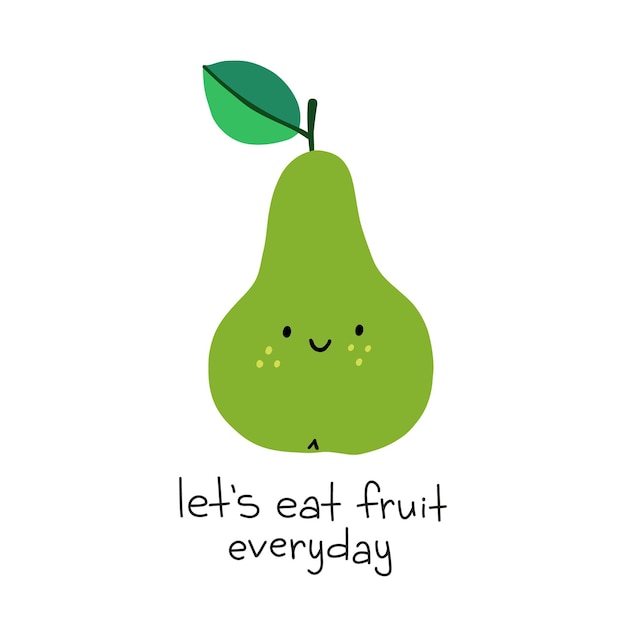 Funny cartoon character pear with lettering Let's eat fruit everyday Hand drawn vector isolated