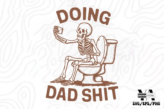 Funny Dad Skeleton SVG Files for TShirts and Unique Dad Skeleton SVG Designs for Cricut and Silhoue