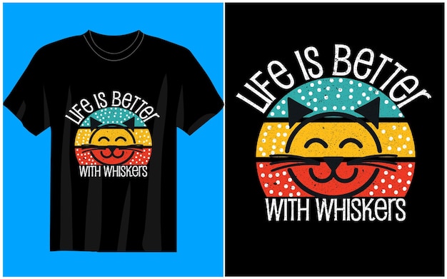 Funny Retro Vintage Cat Tshirt Design and vector Life is better with whiskers