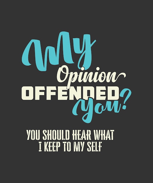 Funny Sarcastic Novelty My Opinion Offended You sarcasm Funny TShirt Gift