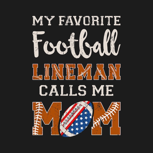 funny vintage My Favorite Football Lineman Calls Me Mom gift TShirt design