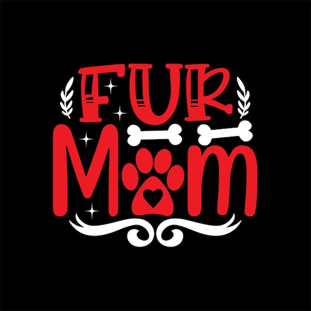 Fur Mom typography t-shirt design