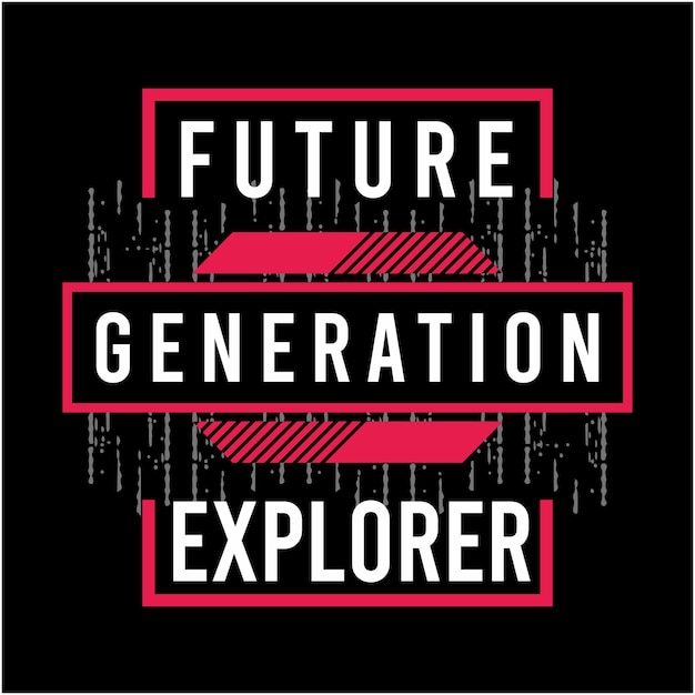 Future generation typographic designs for premium vector t shirts and wall murals full print ready