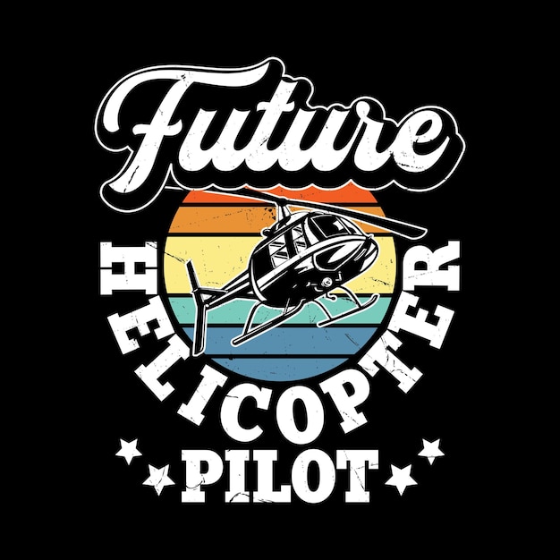 Future Helicopter Pilot Funny Flying Helicopter Retro Vintage Pilot Helicopter Tshirt Design