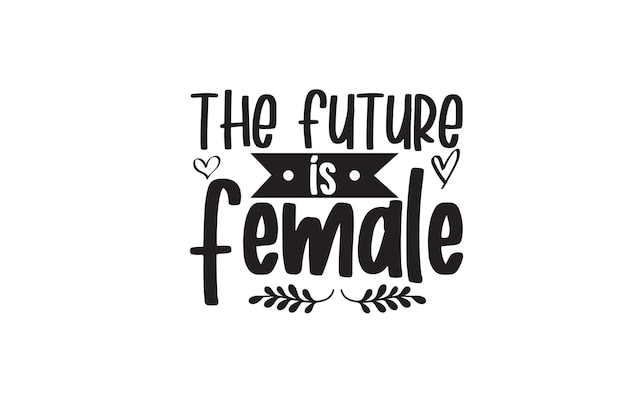 The Future Is Female svg