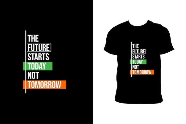 The future starts today not tomorrow modern typography t-shirt design vector