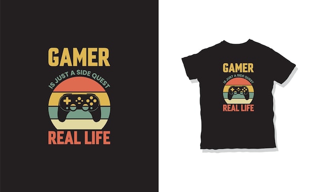 gamer is just a side quest real-life t-shirt design