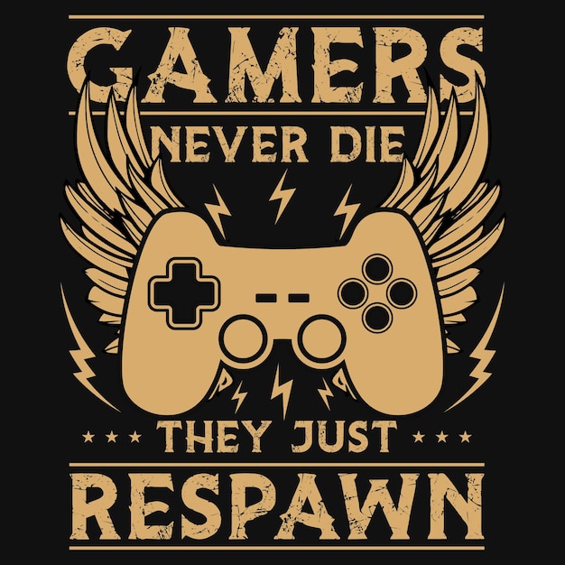 Gamers never die they just respawn tshirt design