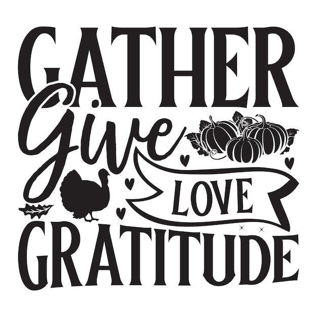 Gather Give Love Gratitude Lettering design for greeting banners Mouse Pads Prints Cards and