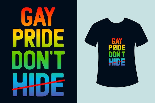 gay pride don't hide rainbow color gay pride lgbt quotes t shirt design for pride month