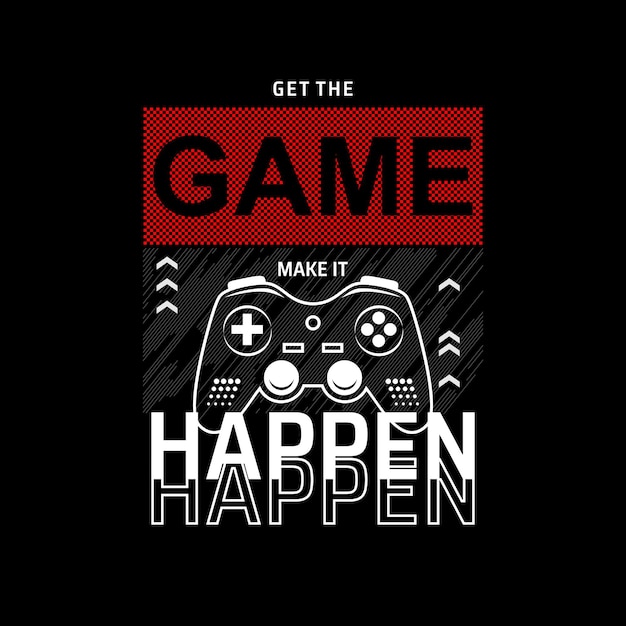 get the game make it happen typography t shirt design