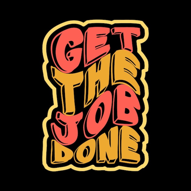 get the job done Typography lettering