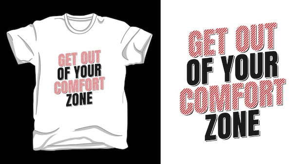 Get out of your comfort zone typography motivational tshirt design