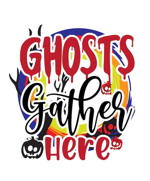 Ghost Gather Here Sublimation Design, Halloween Sublimation Design