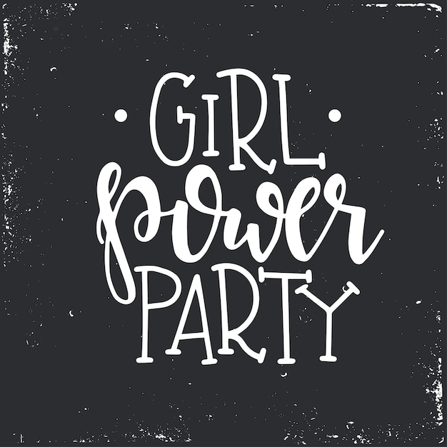 Girl power party Hand drawn typography poster or cards. Conceptual handwritten phrase. hand lettered calligraphic design. 