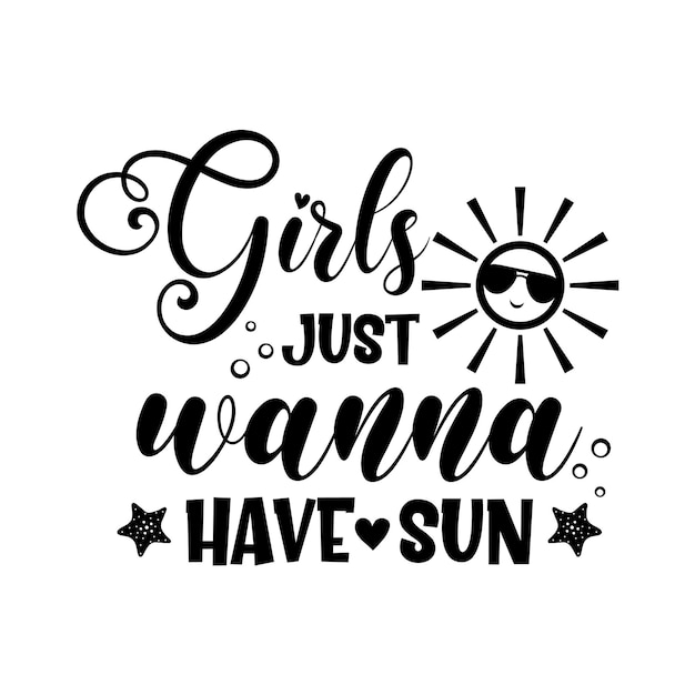 Girls just wanna have sun motivational slogan inscription Vector quotes Illustration for prints