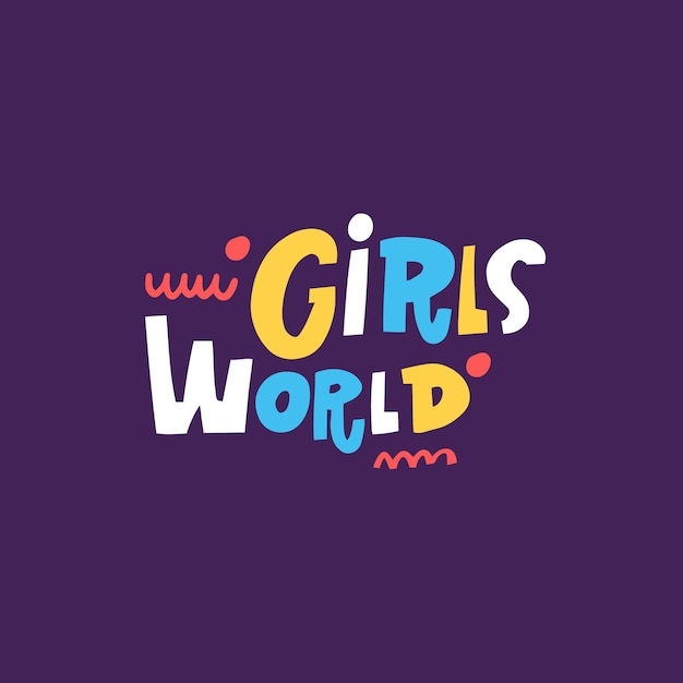 Girls world hand drawn colorful modern typography lettering text.