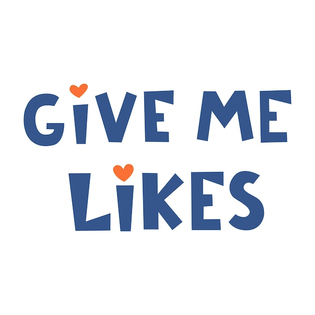 Give me likes Vector handdrawn lettering For sticker design social networks tshirts