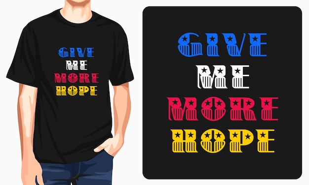 Give me more hope tshirt design