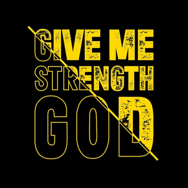 Give Me Strength GOD vector tshirt design