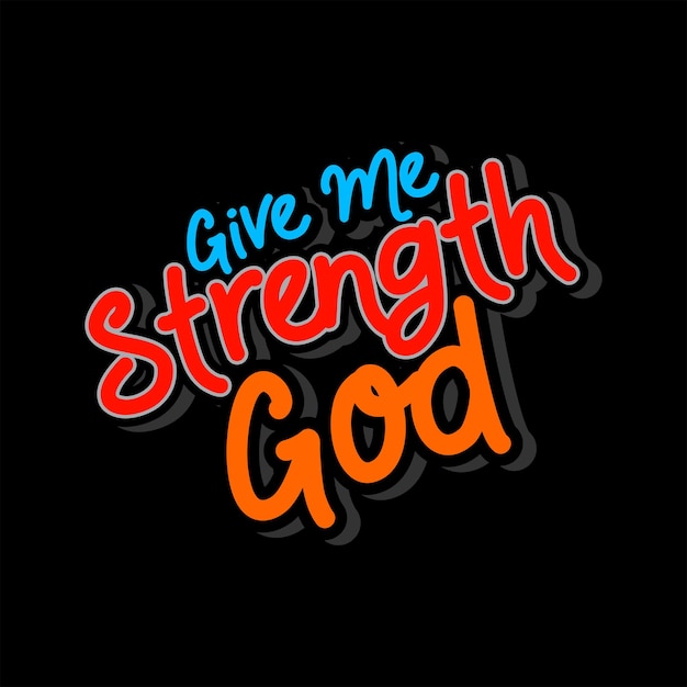 Give Me Strength GOD vector tshirt design