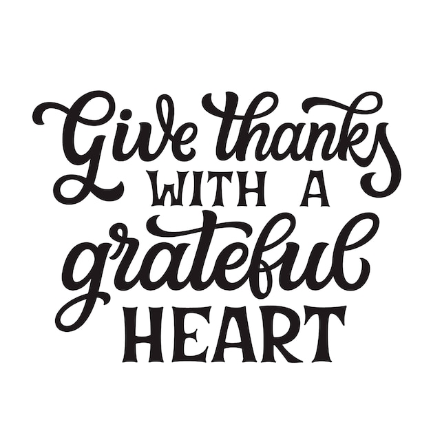 Give thanks with a grateful heart. Lettering