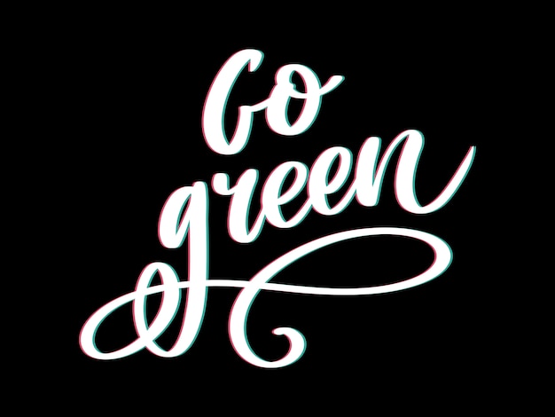 Go Green Creative Eco  Concept. Nature Friendly Brush Pen Lettering Composition On Distressed Background