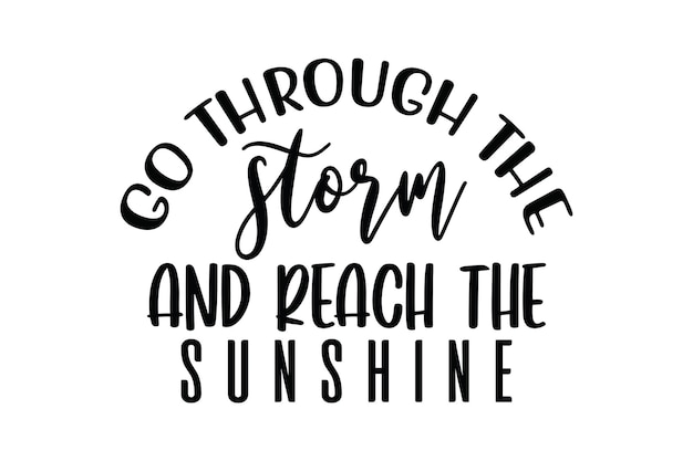 Go through the storm and reach the sunshine