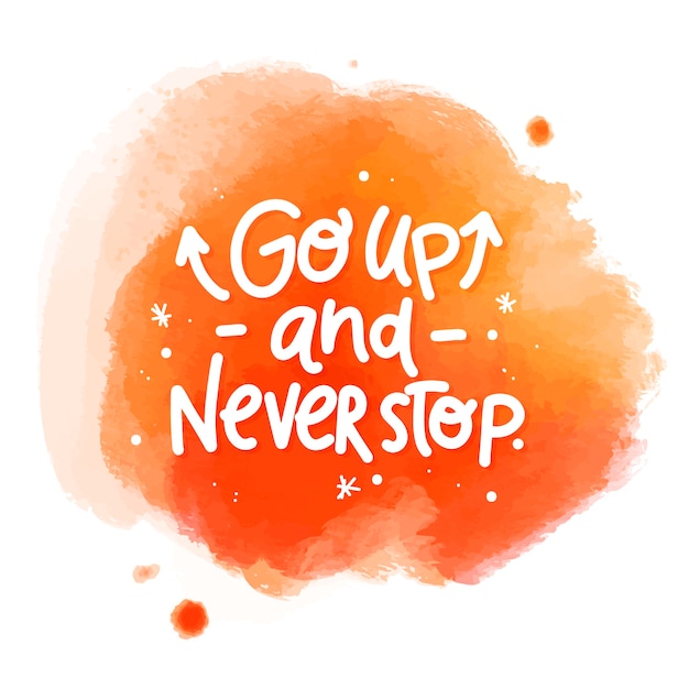 Go up and never stop message on watercolor stain