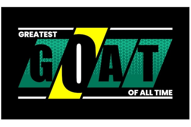 GOAT Greatest of all time Quotes and motivated typography design in vector illustration